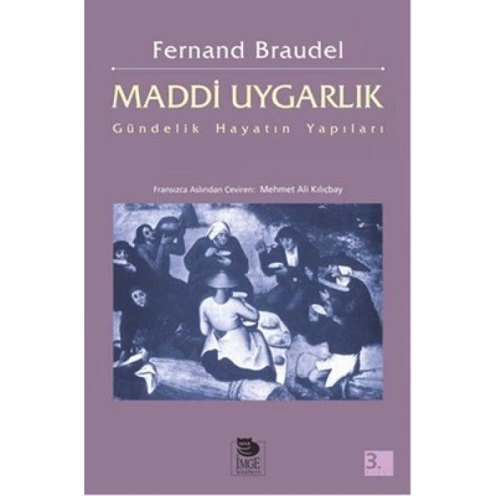 Maddi Uygarlık; Gündelik Hayatın Yapıları