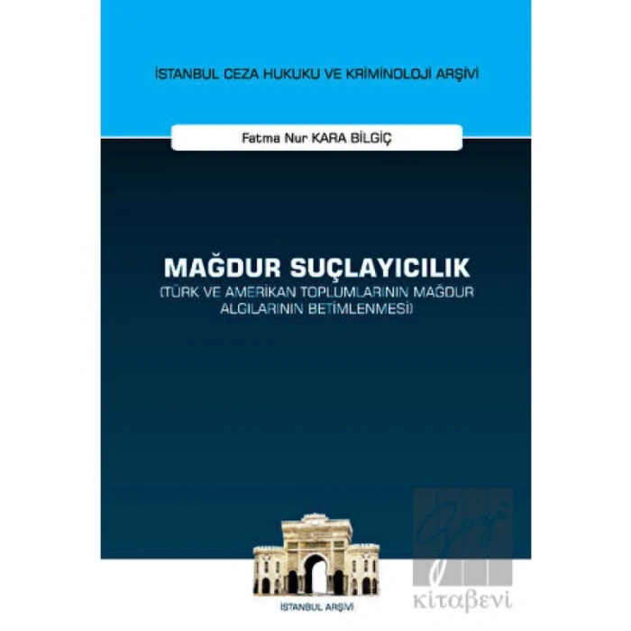 Mağdur Suçlayıcılık (Türk ve Amerikan Toplumlarının Mağdur Algılarının Betimlenmesi)