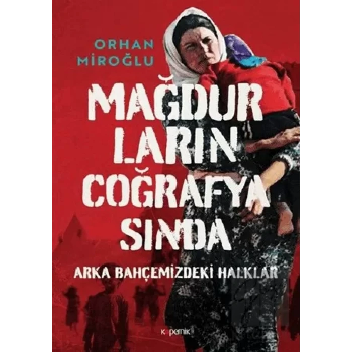 Mağdurların Coğrafyasında: Arka Bahçemizdeki Halklar (Ciltli)