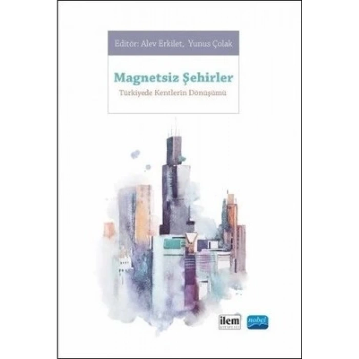 Magnetsiz Şehirler - Türkiyede Kentlerin Dönüşümü
