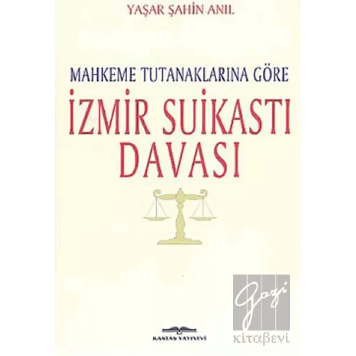 Mahkeme Tutanaklarına Göre İzmir Suikasti Davası