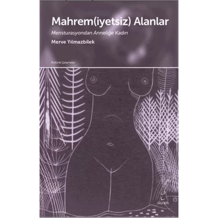Mahrem(iyetsiz) Alanlar Mensturasyondan Anneliğe Kadın