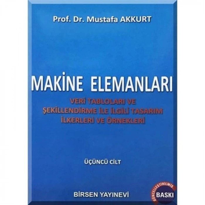 Makine Elemanları 3 / Prof. Dr. Mustafa Akkurt