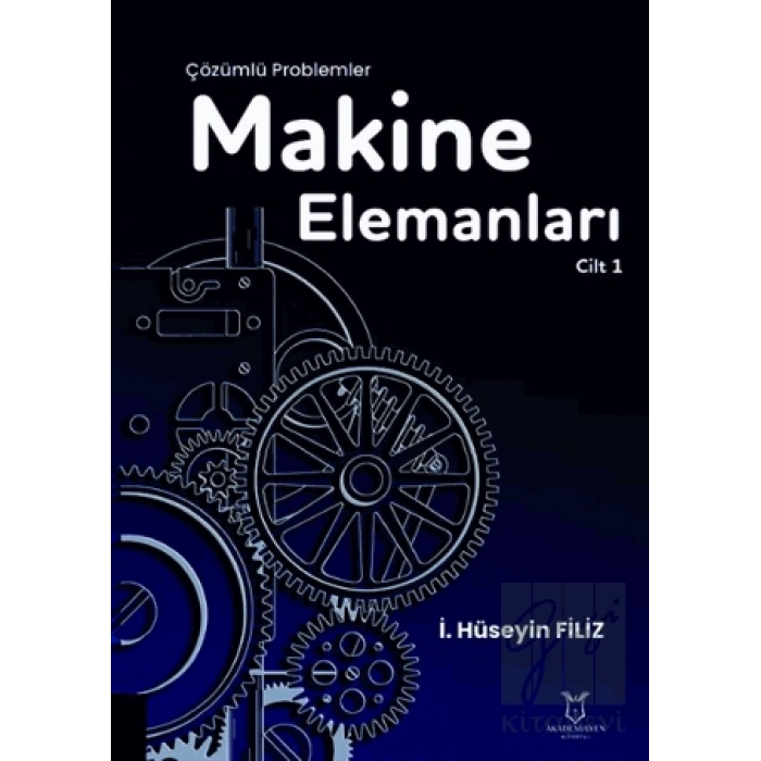 Makine Elemanları Çözümlü Problemler Cilt 1