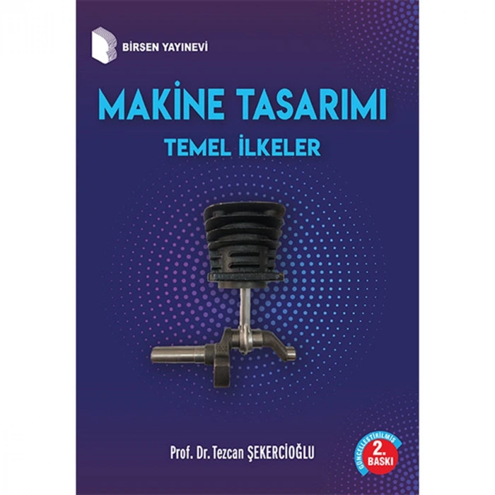 Makine Tasarımı Temel İlkeler / Prof. Dr. Tezcan Şekercioğlu