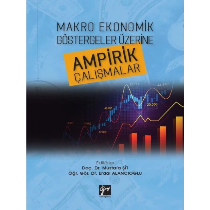 Makro Ekonomik Göstergeler Üzerine Ampirik Çalışmalar-Doç.Dr. Mustafa Şit, Öğr. Gör. Dr. Erdal Alancıoğlu