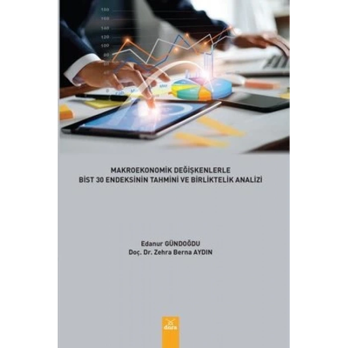MAKROEKONOMİK DEĞİŞKENLERLE BİST 30 ENDEKSİNİN TAHMİNİ VE BİRLİKTELİK ANALİZİ