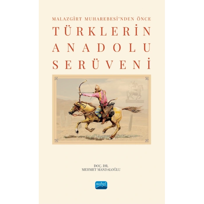 Malazgirt Muharebesi’nden Önce TÜRKLERİN ANADOLU SERÜVENİ