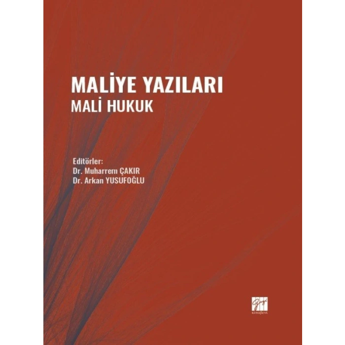 Maliye Yazıları Mali Hukuk - Dr. Muharrem ÇAKIR - Dr. Arkan YUSUFOĞLU