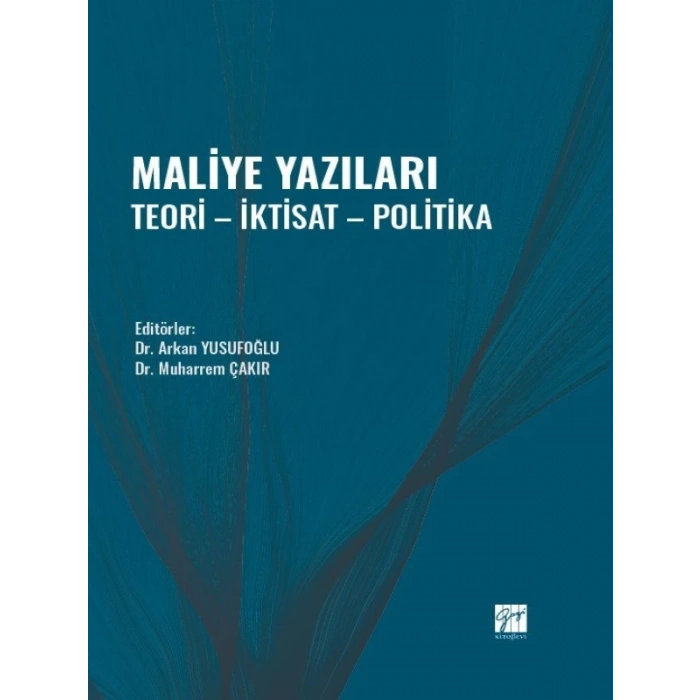 Maliye Yazıları - Teori - İktisat - Politika - Dr. Arkan YUSUFOĞLU - Dr. Muharrem ÇAKIR