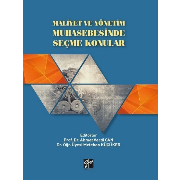 Maliyet ve Yönetim Muhasebesinde Seçme Konular - Prof Dr. Ahmet Vecdi CAN - Dr. Öğr. Üyesi Metehan KÜÇÜKER