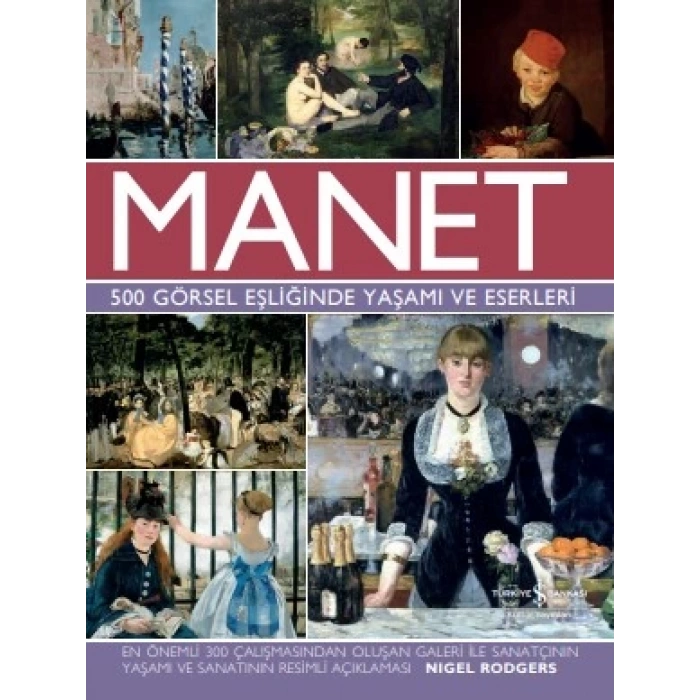 Manet - 500 Görsel Eşliğinde Yaşamı ve Eserleri (Ciltli)