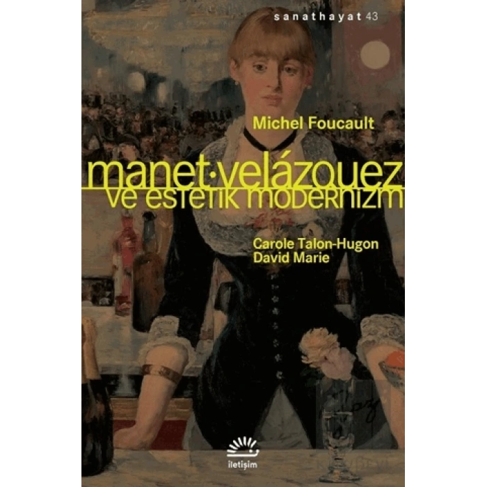 Manet: Velazquez ve Estetik Modernizm : Sanat Hayat 43