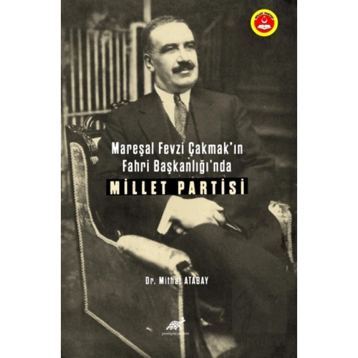 Mareşal Fevzi Çakmak’ın Fahri Başkanlığı’nda Millet Partisi