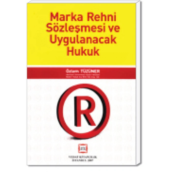 MARKA REHNİ SÖZLEŞMESİ VE UYG.HUK./Ö.TÜZÜNER/2007