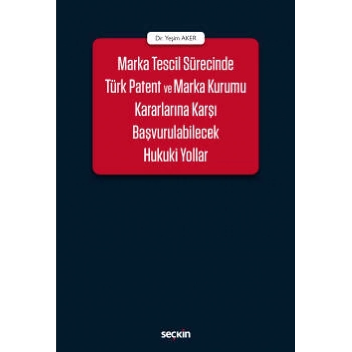 Marka Tescil Sürecinde Türk Patent ve Marka Kurumu Kararlarına Karşı Başvurulabilecek Hukuki Yollar
