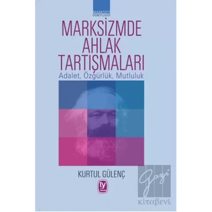Marksizmde Ahlak Tartışmaları: Adalet, Özgürlük, Mutluluk