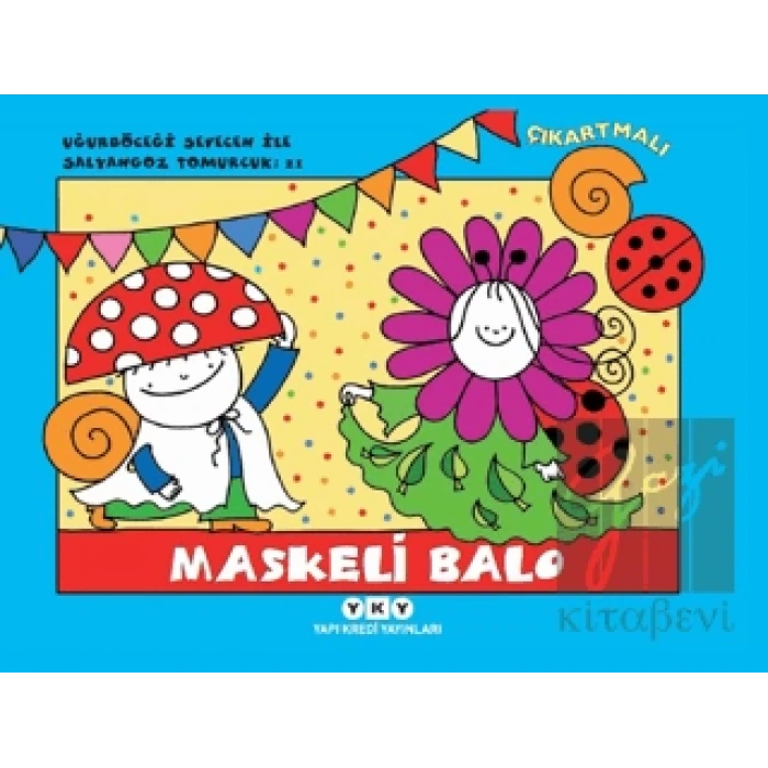 Maskeli Balo - Uğurböceği Sevecen ile Salyangoz Tomurcuk 21