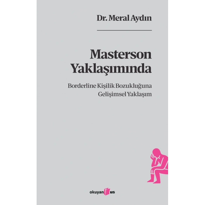 Masterson Yaklaşımında Borderline Kişilik Bozukluğuna Gelişimsel Yaklaşım