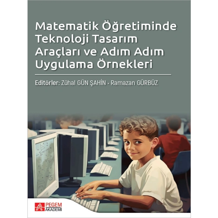 Matematik Öğretiminde Teknoloji Tasarım Araçları ve Adım Adım Uygulama Örnekleri