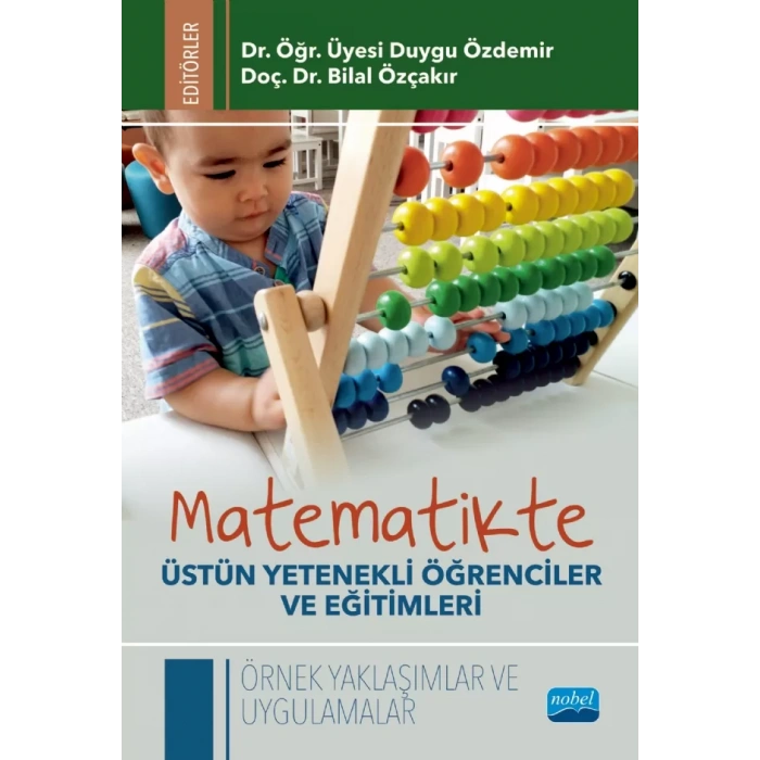 MATEMATİKTE ÜSTÜN YETENEKLİ ÖĞRENCİLER VE EĞİTİMLERİ - Örnek Yaklaşımlar ve Uygulamalar