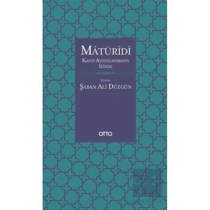 Matüridi: Kayıp Aydınlanmanın İzinde