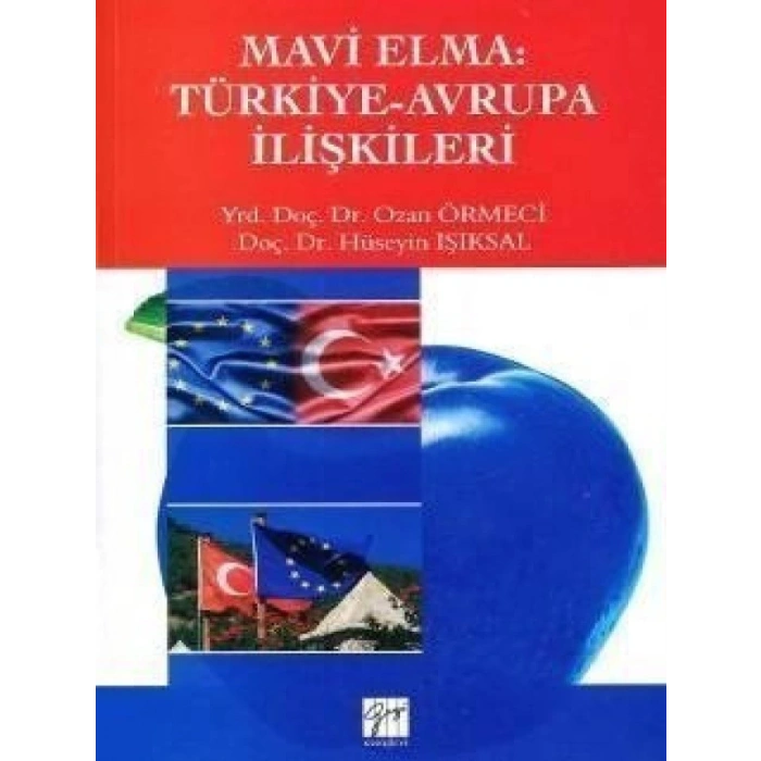 Mavi Elma: Türkiye-Avrupa İlişkileri - Doç. Dr. Hüseyin Işıksal - Yrd. Doç. Dr. Ozan Örmeci