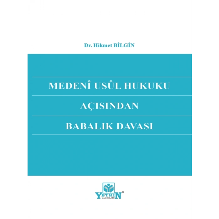 Medeni Usul Hukuku Açısından Babalık Davası - Hikmet Bilgin