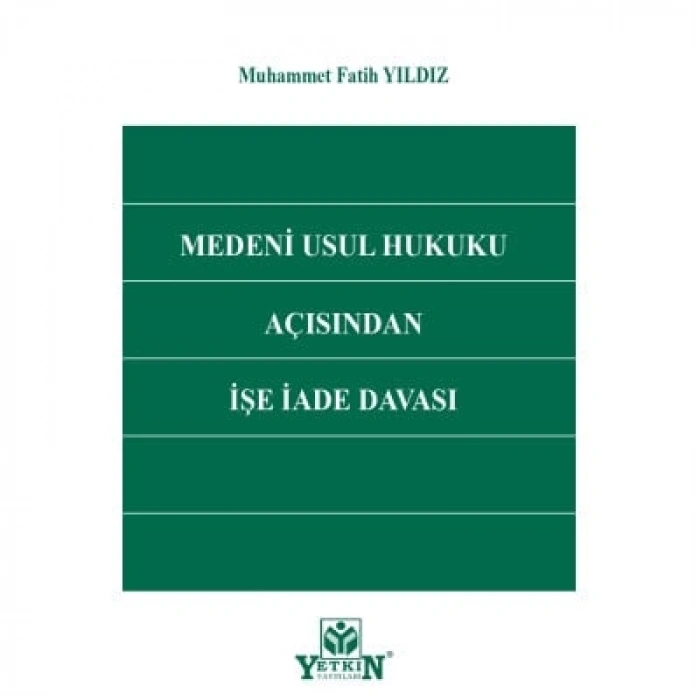 Medeni Usul Hukuku Açısından İşe İade Davası