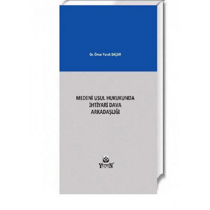 Medeni Usul Hukukunda İhtiyari Dava Arkadaşlığı - Ömer Faruk Saçar