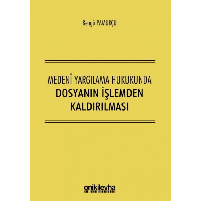 Medeni Yargılama Hukukunda Dosyanın İşlemden Kaldırılması