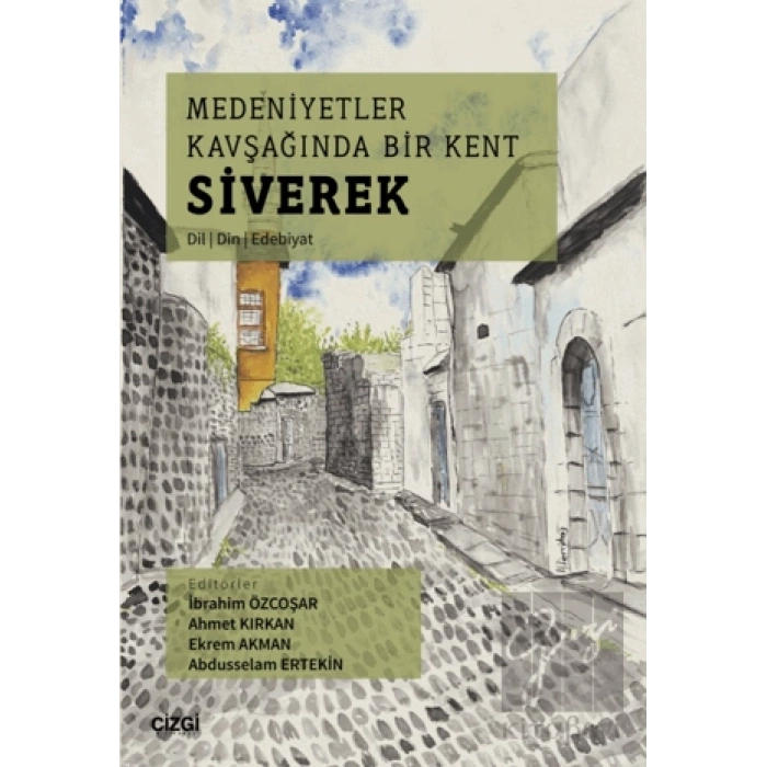 Medeniyetler Kavşağında Bir Kent Siverek (Dil – Din – Edebiyat)