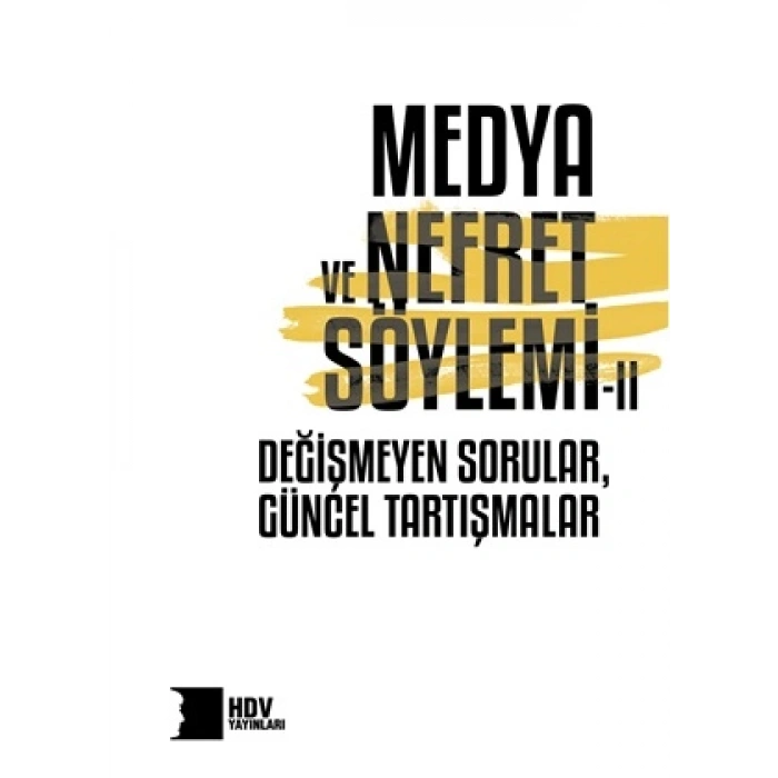 Medya ve Nefret Söylemi II: Değişmeyen Sorular, Güncel Tartışmalar