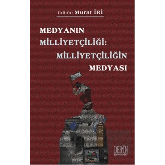 Medyanın Milliyetçiliği: Milliyetçiliğin Medyası