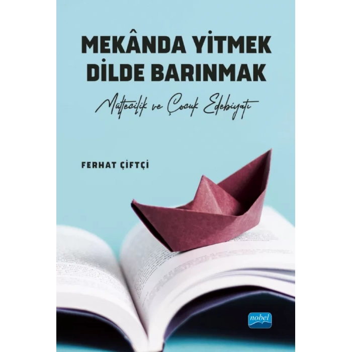 MEKÂNDA YİTMEK DİLDE BARINMAK - Mültecilik ve Çocuk Edebiyatı -