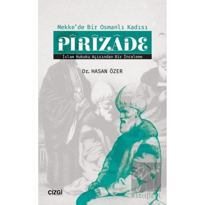 Mekkde Bir Osmanlı Kadısı Pirizade