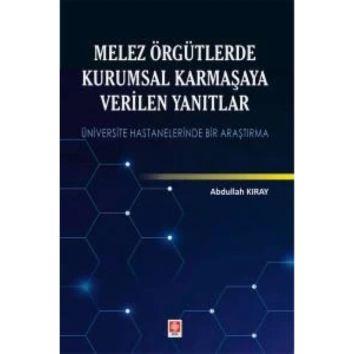 Melez Örgütlerde Kurumsal Karmaşaya Verilen Yanıtlar Abdullah Kıray