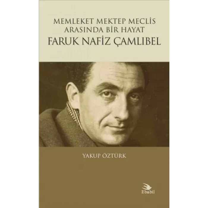 Memleket Mektep Meclis Arasında Bir Hayat FARUK NAFİZ ÇAMLIBEL