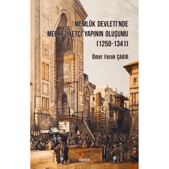 Memluk Devletinde Merkeziyetçi Yapının Oluşumu (1250-1341)