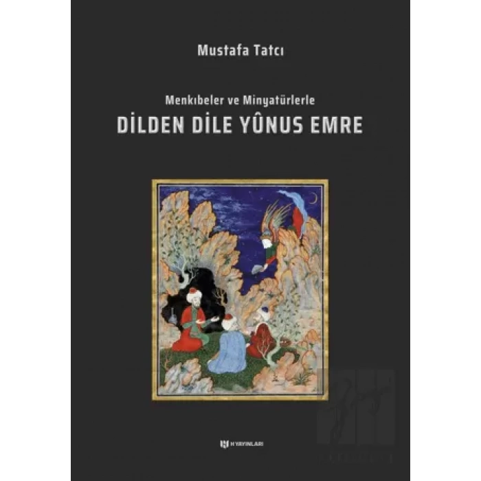 Menkıbeler ve Minyatürlerle Dilden Dile Yunus Emre