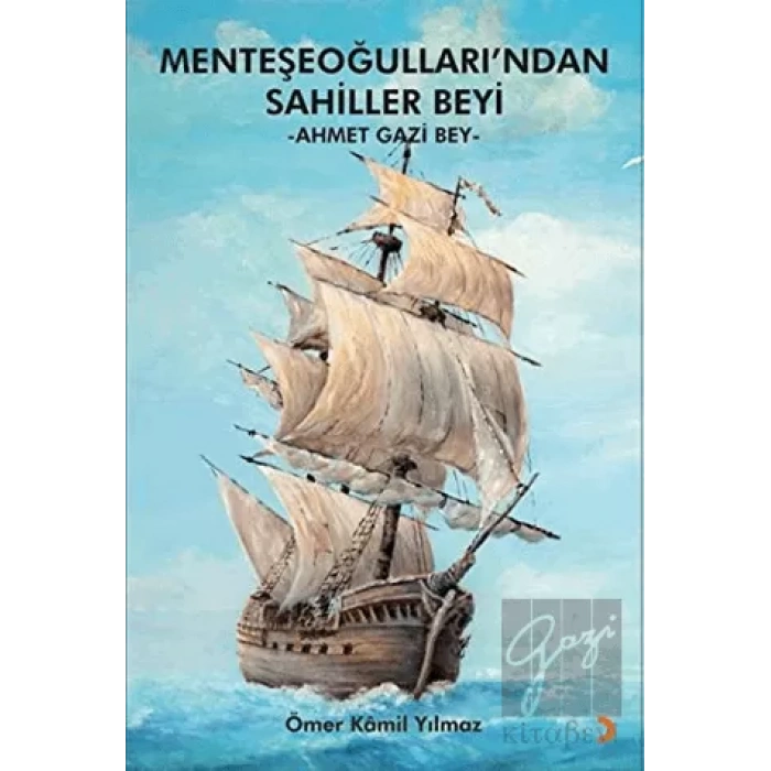 Menteşeoğulları’ndan Sahiller Beyi: Ahmet Gazi Bey