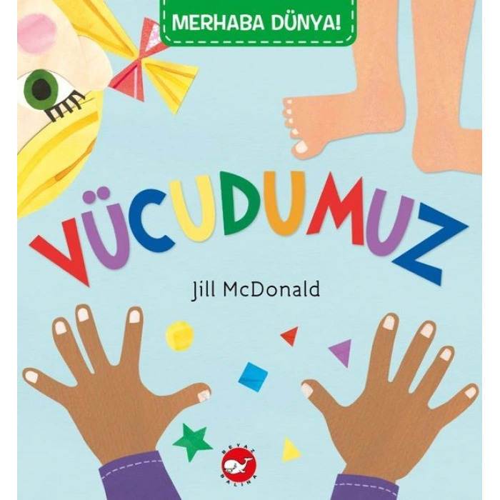 Merhaba Dünya!  Vücudumuz