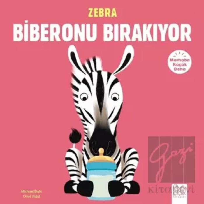 Merhaba Küçük Deha - Zebra Biberonu Bırakıyor