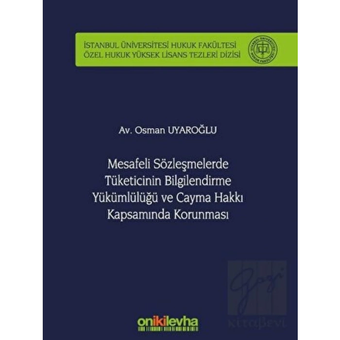 Mesafeli Sözleşmelerde Tüketicinin Bilgilendirme Yükümlülüğü ve Cayma Hakkı Kapsamında Korunması