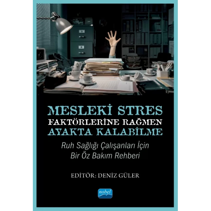 Mesleki Stres Faktörlerine Rağmen Ayakta Kalabilme: Ruh Sağlığı Çalışanları için Bir Öz Bakım Rehberi