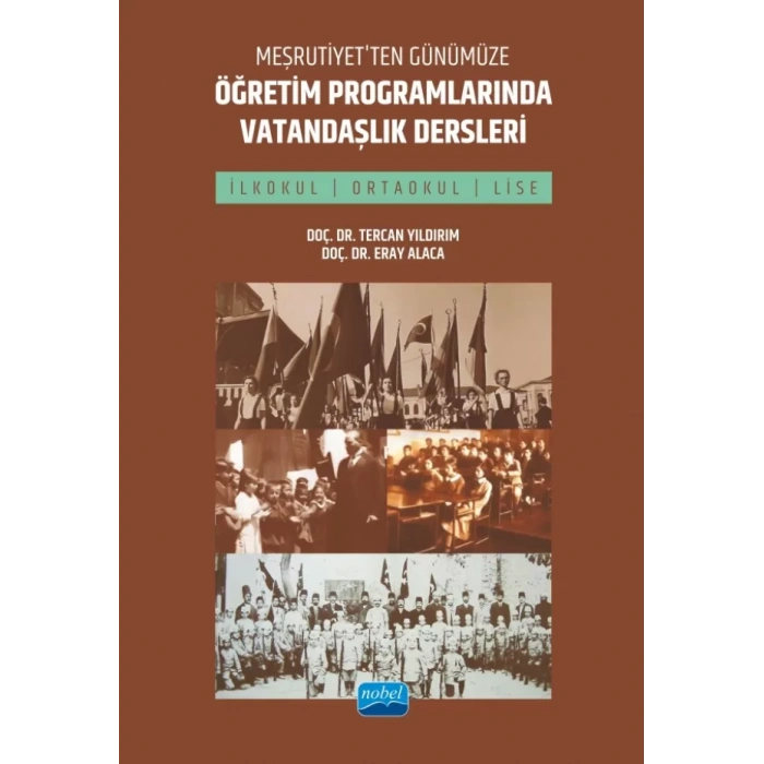 Meşrutiyet’ten Günümüze Öğretim Programlarında Vatandaşlık Dersleri (İlkokul, Ortaokul ve Lise)