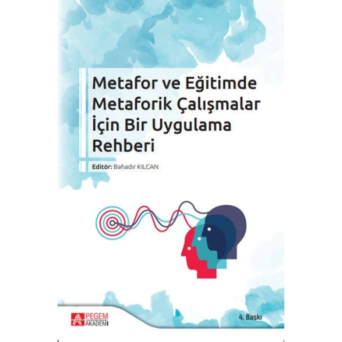 Metafor ve Eğitimde Metaforik Çalışmalar İçin Bir Uygulama Rehberi