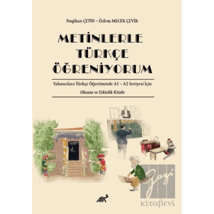 Metinlerle Türkçe Öğreniyorum Yabancılara Türkçe Öğretiminde A1 – A2 Seviyesi İçin Okuma ve Etkinlik Kitabı