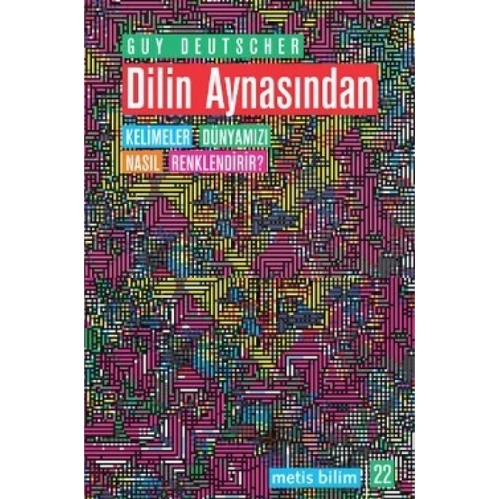Metis Bilim 22: Dilin Aynasından: Kelimeler Dünyamızı Nasıl Renklendirir