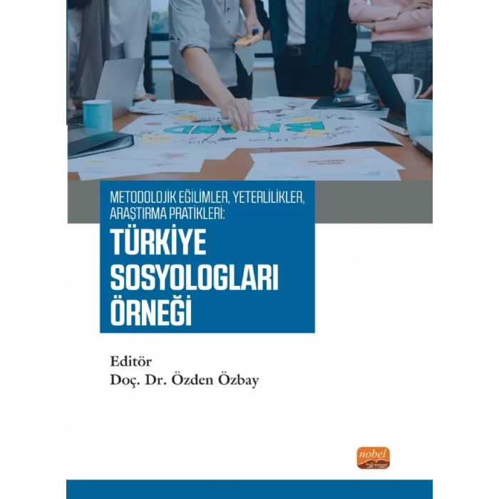 Metodolojik Eğilimler, Yeterlilikler, Araştırma Pratikleri: TÜRKİYE SOSYOLOGLARI ÖRNEĞİ
